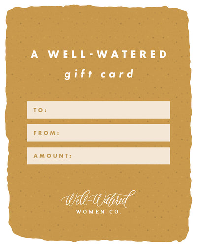 Well-Watered e - Gift Card