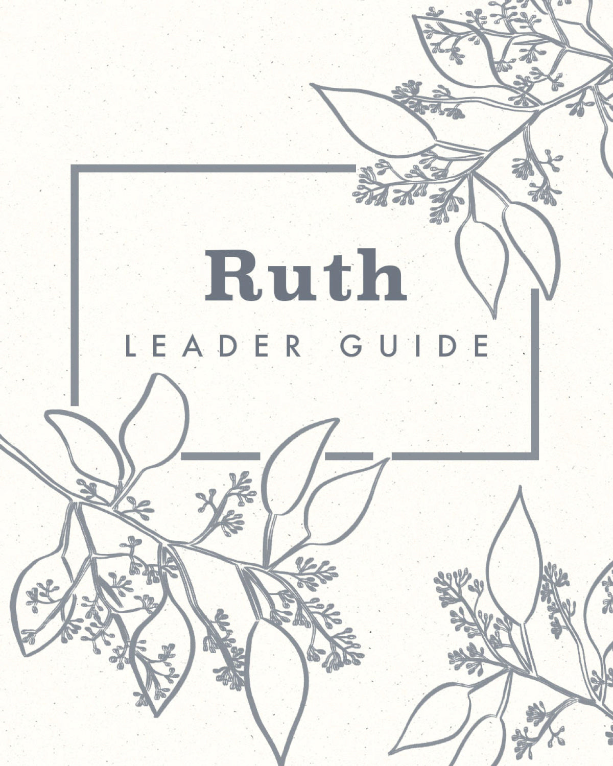 Gospel of Grace: Ruth Leader Guide [FREE PDF]